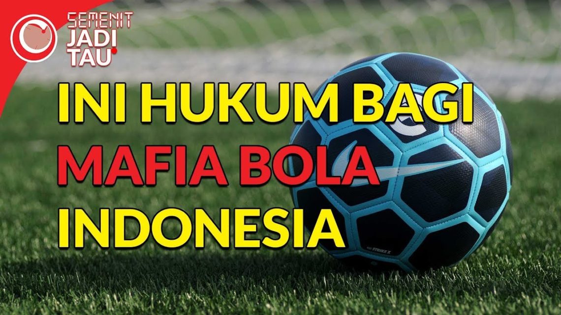 LAPORKAN!!! inilah hukuman bagi mafia sepakbola di Indonesia | SEMENIT JADI TAU #24