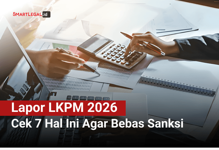 Lapor LKPM 2026 Cek 7 Hal Ini Agar Bebas Sanksi